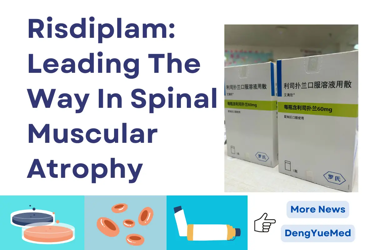 Risdiplam: Leading The Way In A New Era Of Spinal Muscular Atrophy Treatment Risdiplam: Leading The Way In A New Era Of Spinal Muscular Atrophy Treatment
