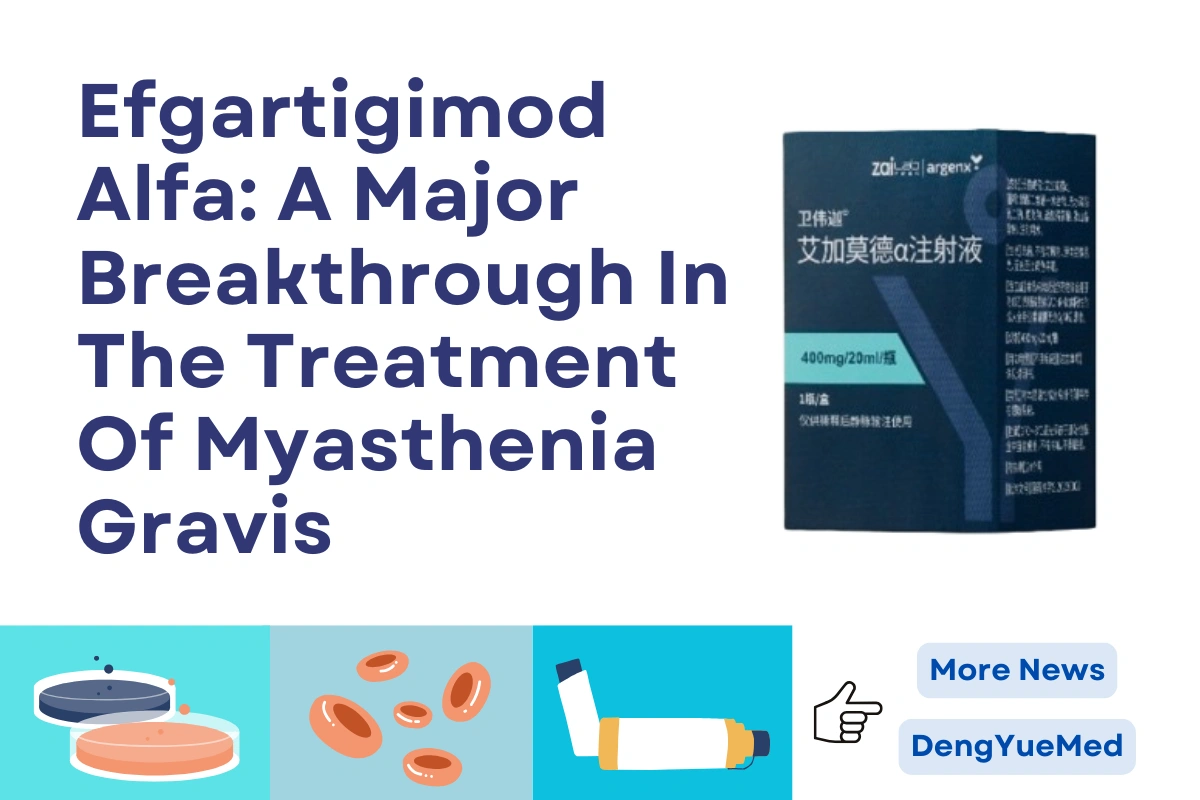 Efgartigimod Alfa: A Major Breakthrough In The Treatment Of Myasthenia Gravis