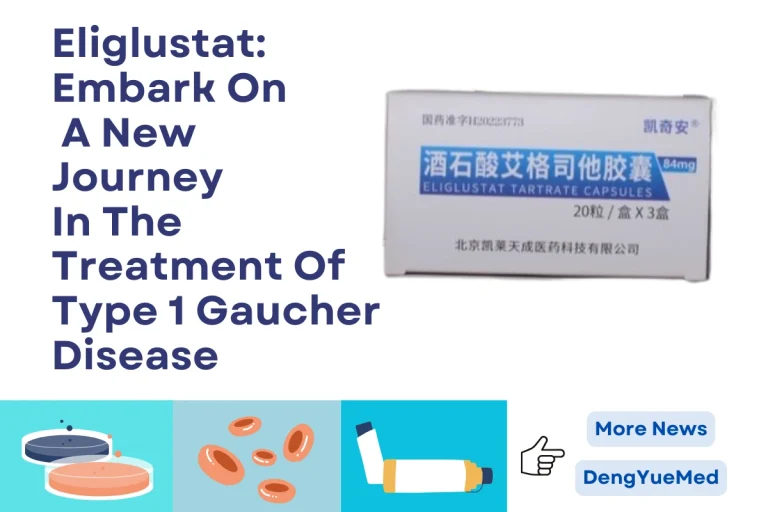 Eliglustat: Embark On A New Journey In The Treatment Of Type 1 Gaucher Disease
