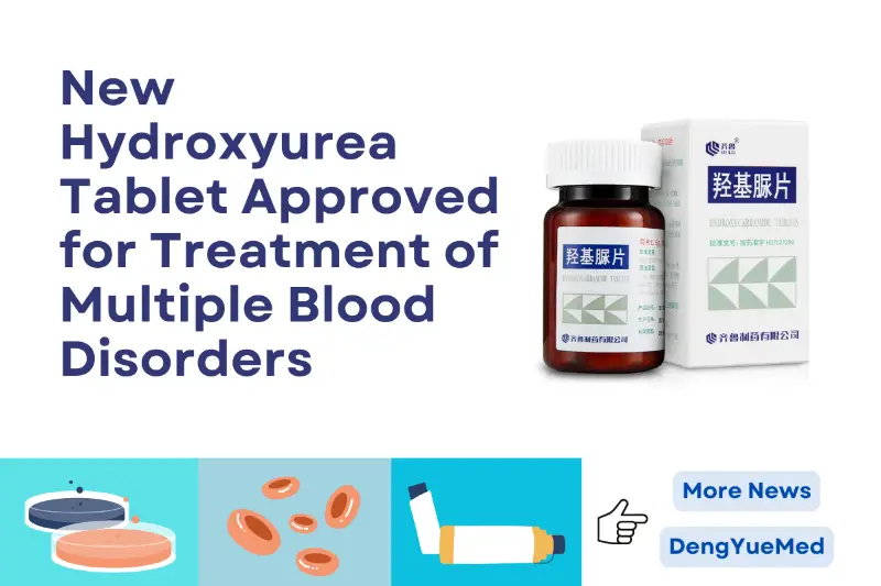 New Hydroxyurea Tablet Approved for Treatment of Multiple Blood Disorders