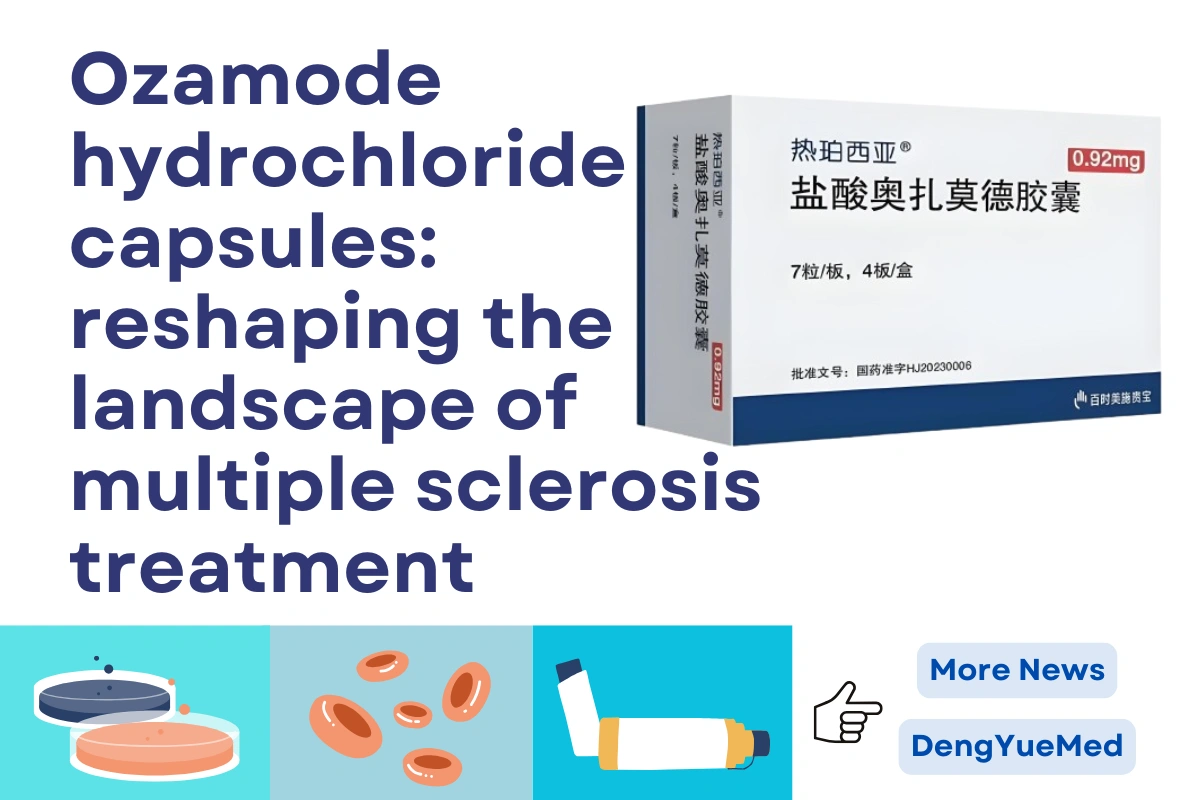 Ozamode Hydrochloride Capsules: Reshaping The Landscape Of Multiple Sclerosis Treatment
