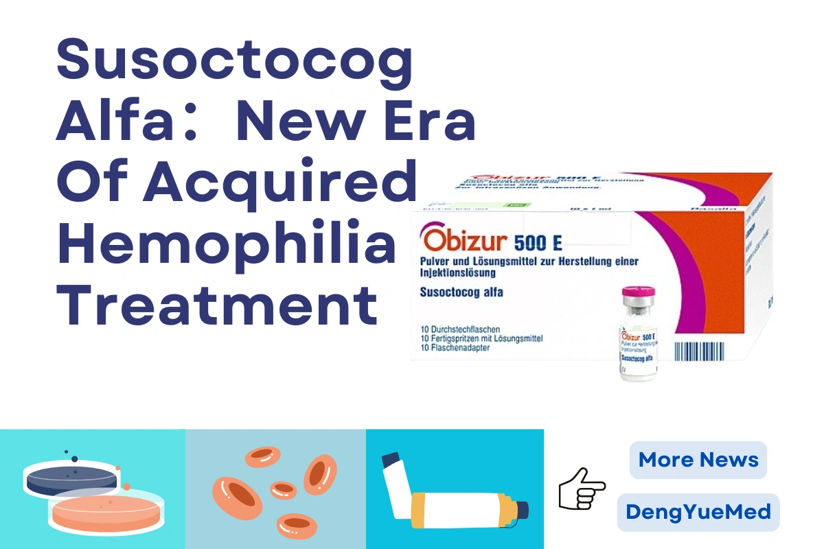 Susoctocog Alfa: New Era Of Acquired Hemophilia Treatment Susoctocog Alfa: New Era Of Acquired Hemophilia Treatment