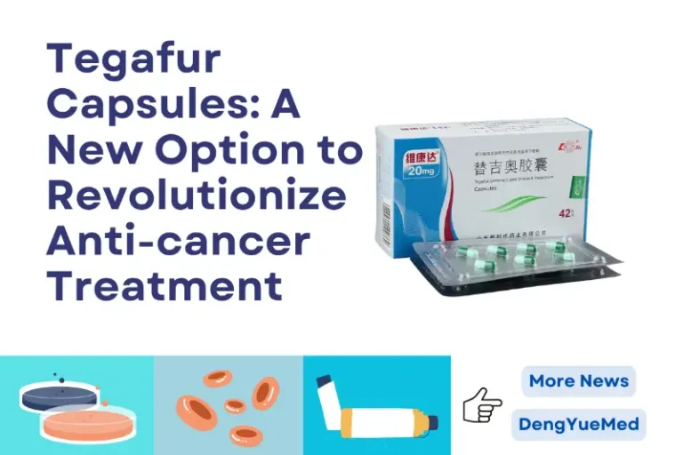 Tegafur Capsules: A New Option to Revolutionize Anti-cancer Treatment Tegafur Capsules: A New Option to Revolutionize Anti-cancer Treatment