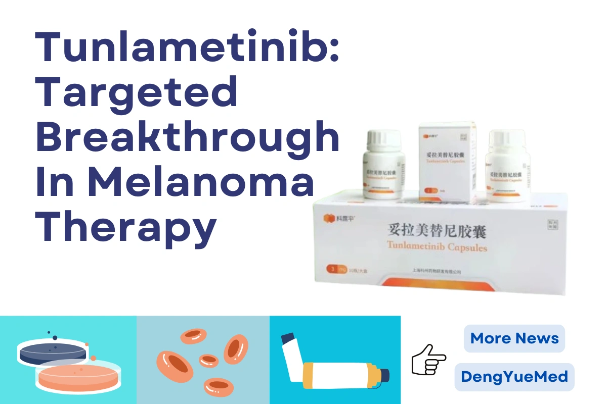 Tunlametinib: Targeted Breakthrough In Melanoma Therapy Tunlametinib: Targeted Breakthrough In Melanoma Therapy
