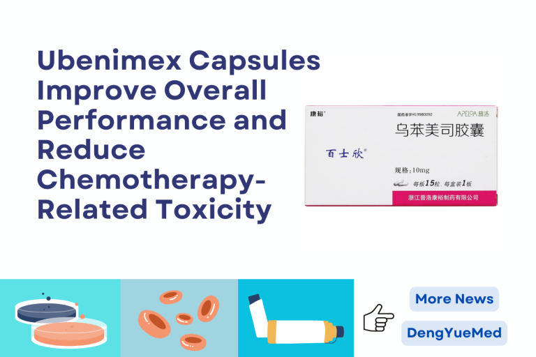 Ubenimex Capsules Improve Overall Performance and Reduce Chemotherapy-Related Toxicity