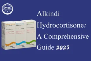 Alkindi Hydrocortisone: A Comprehensive Guide 2025
