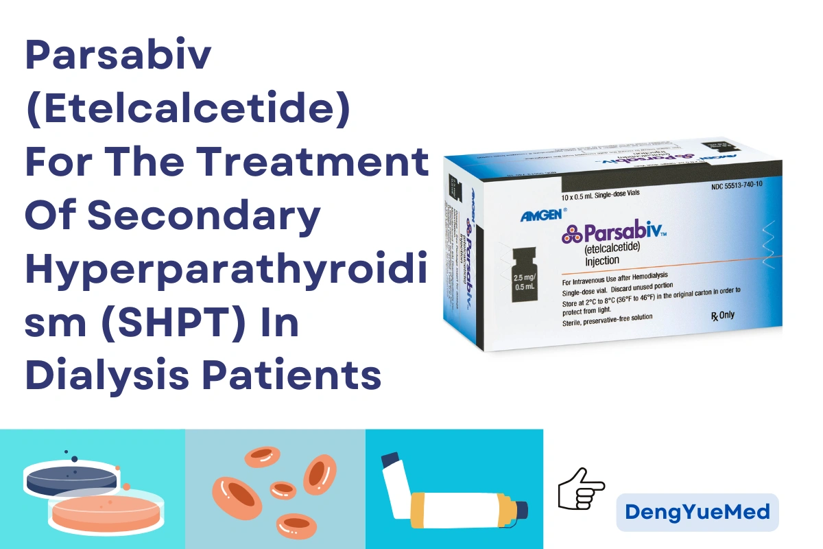Parsabiv (Etelcalcetide) For The Treatment Of Secondary Hyperparathyroidism (SHPT) In Dialysis Patients Parsabiv (Etelcalcetide) For The Treatment Of Secondary Hyperparathyroidism (SHPT) In Dialysis Patients