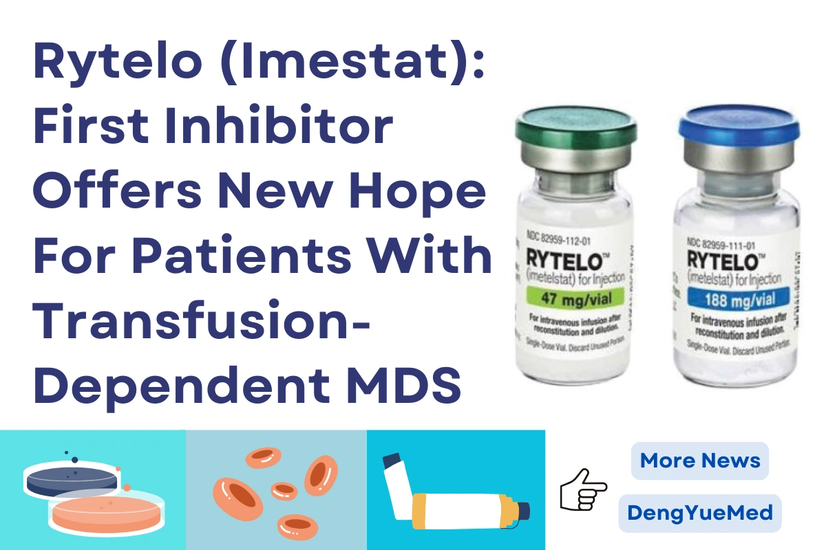 Rytelo (Imestat): First Inhibitor Offers New Hope For Patients With Transfusion-Dependent MDS Rytelo (Imestat): First Inhibitor Offers New Hope For Patients With Transfusion-Dependent MDS