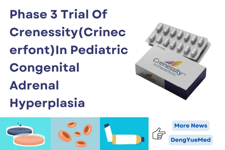 Phase 3 Trial Of Crenessity (Crinecerfont) In Pediatric Congenital Adrenal Hyperplasia Phase 3 Trial Of Crenessity (Crinecerfont) In Pediatric Congenital Adrenal Hyperplasia