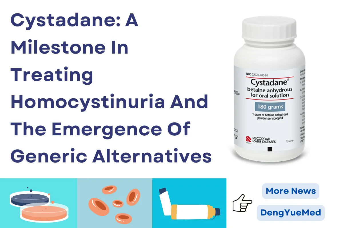 Cystadane: A Milestone In Treating Homocystinuria And The Emergence Of Generic Alternatives Cystadane: A Milestone In Treating Homocystinuria And The Emergence Of Generic Alternatives