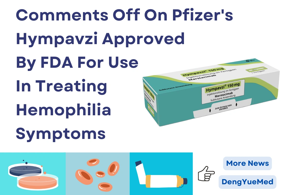 Comments Off On Pfizer’s Hympavzi Approved By FDA For Use In Treating Hemophilia Symptoms Comments Off On Pfizer’s Hympavzi Approved By FDA For Use In Treating Hemophilia Symptoms