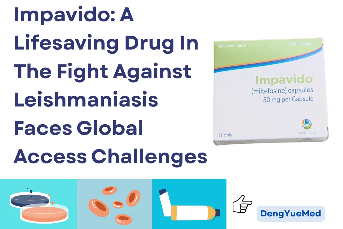 Impavido: A Lifesaving Drug In The Fight Against Leishmaniasis Faces Global Access Challenges Impavido: A Lifesaving Drug In The Fight Against Leishmaniasis Faces Global Access Challenges