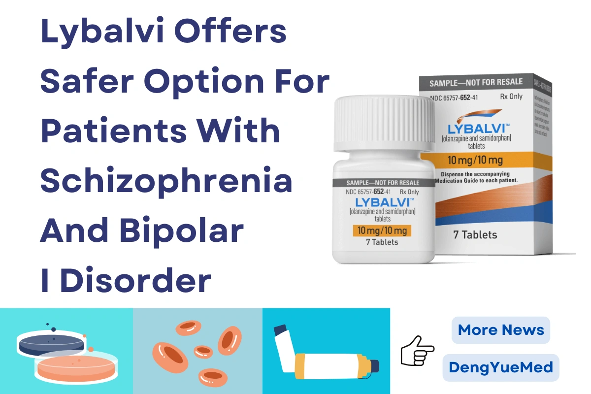 Lybalvi Offers Safer Option For Patients With Schizophrenia And Bipolar I Disorder Lybalvi Offers Safer Option For Patients With Schizophrenia And Bipolar I Disorder