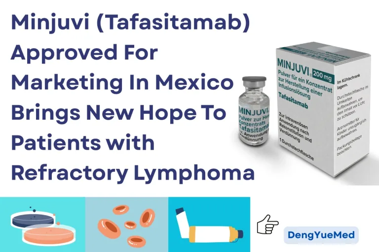 Minjuvi (Tafasitamab) Approved For Marketing In Mexico Brings New Hope To Patients with Refractory Lymphoma Minjuvi (Tafasitamab) Approved For Marketing In Mexico Brings New Hope To Patients with Refractory Lymphoma