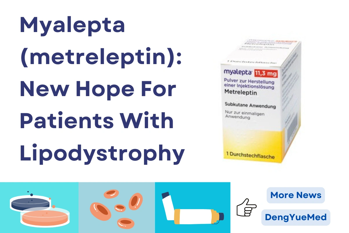 Myalepta (Metreleptin): New Hope For Patients With Lipodystrophy Myalepta (Metreleptin): New Hope For Patients With Lipodystrophy