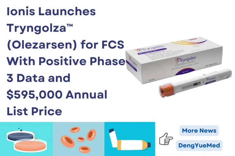Ionis Launches Tryngolza™ (Olezarsen) for FCS With Positive Phase 3 Data and 5,000 Annual List Price Ionis Launches Tryngolza™ (Olezarsen) for FCS With Positive Phase 3 Data and 5,000 Annual List Price