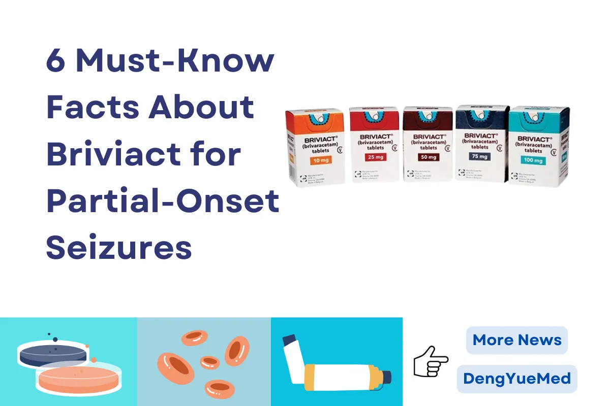6 Must-Know Facts About Briviact for Partial-Onset Seizures 6 Must-Know Facts About Briviact for Partial-Onset Seizures