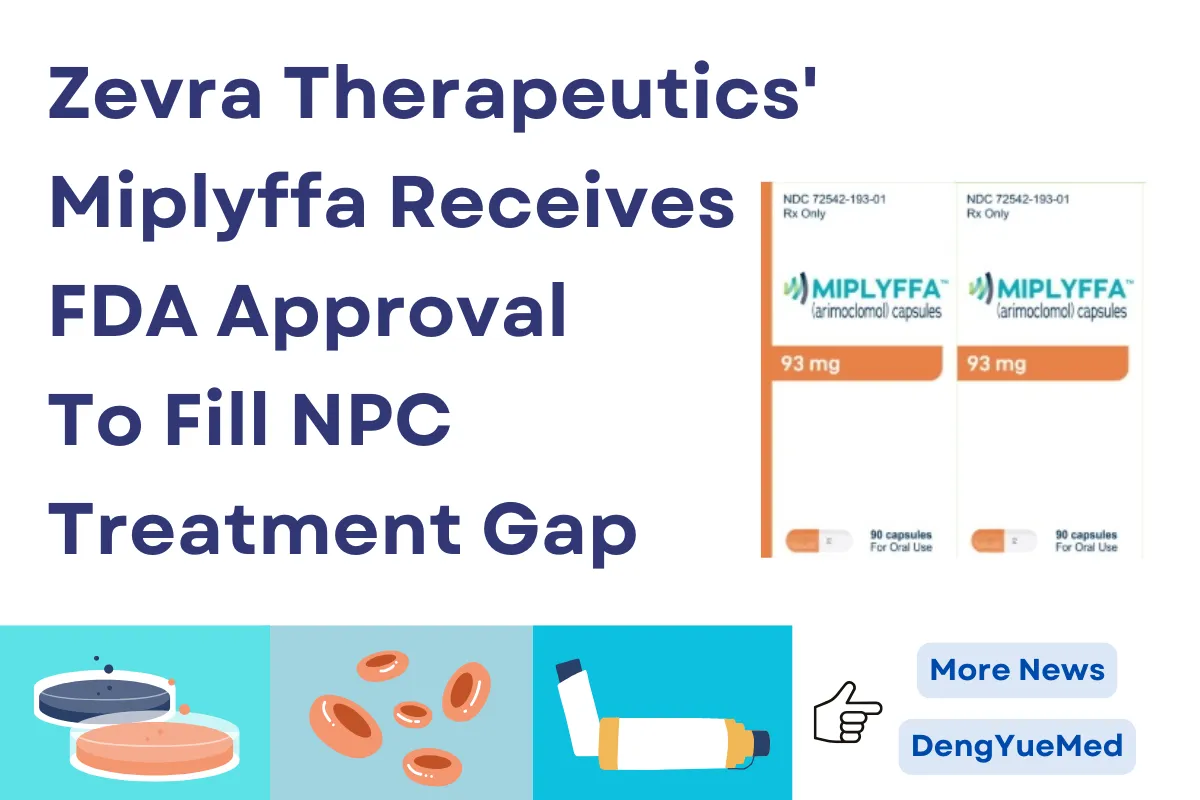 Zevra Therapeutics’ Miplyffa Receives FDA Approval To Fill NPC Treatment Gap Zevra Therapeutics’ Miplyffa Receives FDA Approval To Fill NPC Treatment Gap