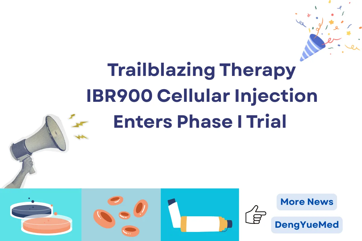 Trailblazing Therapy: IBR900 Cellular Injection Enters Phase I Trial Trailblazing Therapy: IBR900 Cellular Injection Enters Phase I Trial