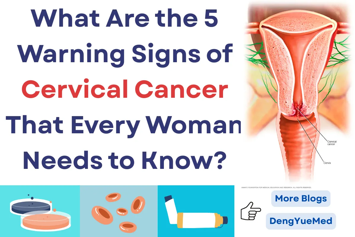 What Are the 5 Warning Signs of Cervical Cancer That Every Woman Needs to Know?