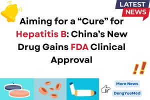aiming for a “cure” for hepatitis b: china’s new drug gains fda clinical approval