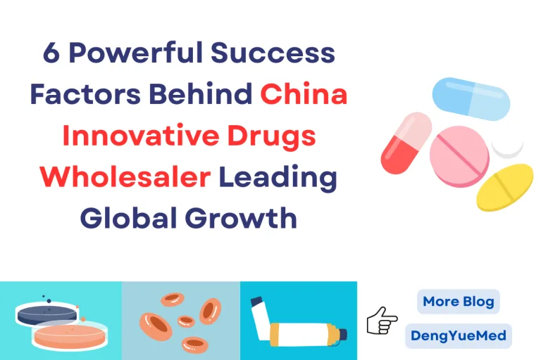 6 Powerful Success Factors Behind China Innovative Drugs Wholesaler Leading Global Growth