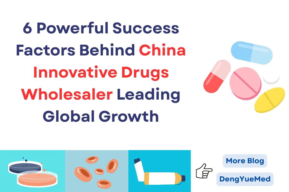6 Powerful Success Factors Behind China Innovative Drugs Wholesaler Leading Global Growth