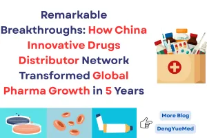 remarkable breakthroughs how china innovative drugs distributor network transformed global pharma growth in 5 years