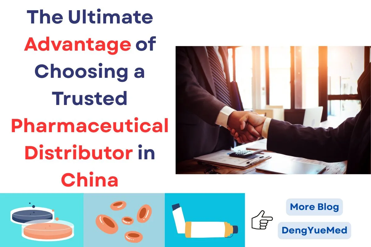 The Ultimate Advantage of Choosing a Trusted Pharmaceutical Distributor in China