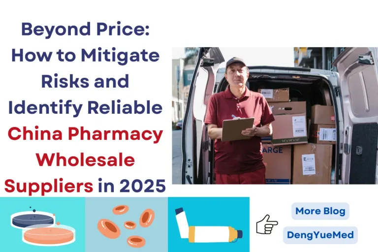 Beyond Price: How to Mitigate Risks and Identify Reliable China Pharmacy Wholesale Suppliers in 2025