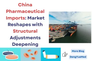 china pharmaceutical imports market reshapes with structural adjustments deepening