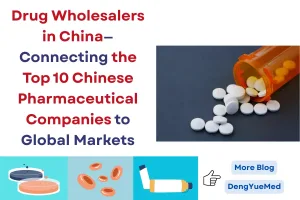 drug wholesalers in china connecting the top 10 chinese pharmaceutical companies to global markets