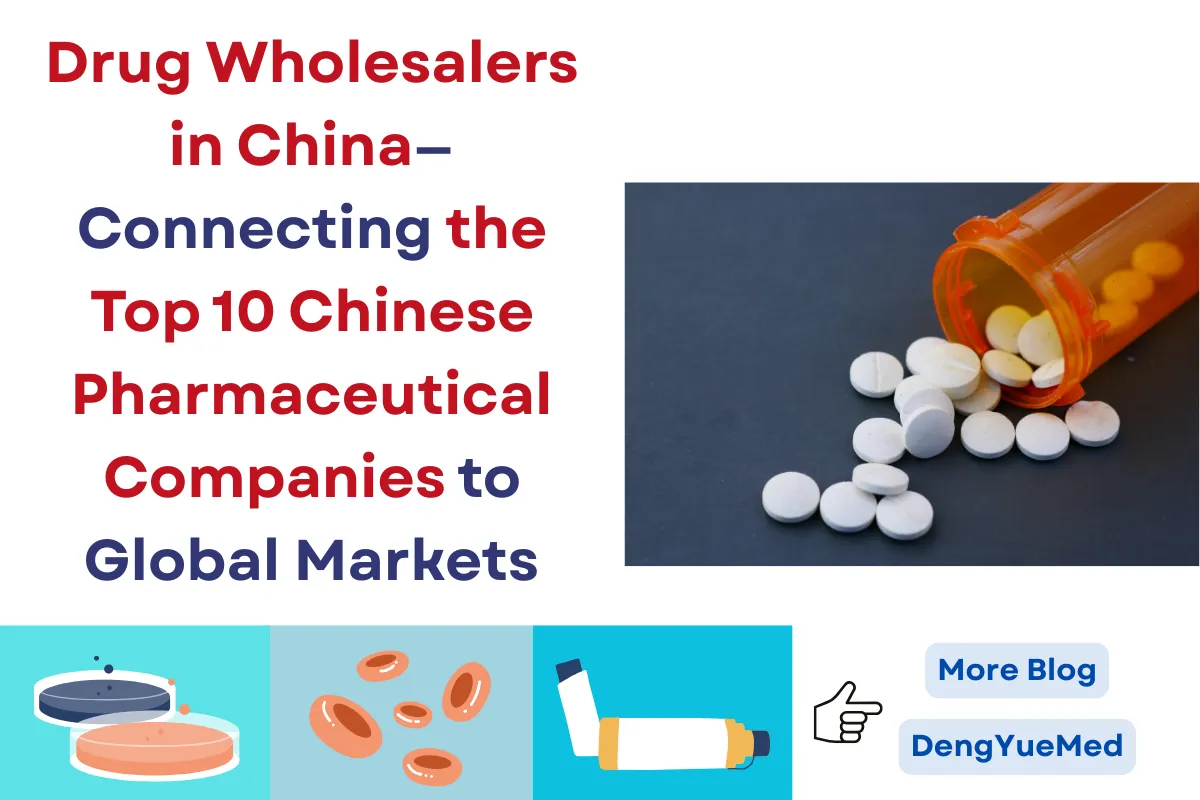 Drug Wholesalers in China—Connecting the Top 10 Chinese Pharmaceutical Companies to Global Markets Drug Wholesalers in China—Connecting the Top 10 Chinese Pharmaceutical Companies to Global Markets