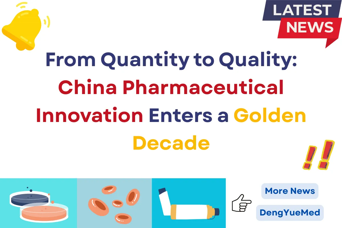 From Quantity to Quality: China Pharmaceutical Innovation Enters a Golden Decade From Quantity to Quality: China Pharmaceutical Innovation Enters a Golden Decade