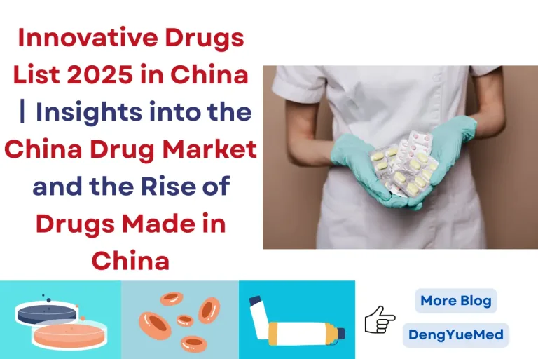 Innovative Drugs List 2025 in China 丨 Insights into the China Drug Market and the Rise of Drugs Made in China