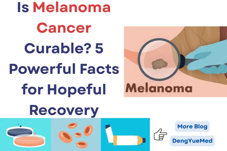 Is Melanoma Cancer Curable? 5 Powerful Facts for Hopeful Recovery Is Melanoma Cancer Curable? 5 Powerful Facts for Hopeful Recovery