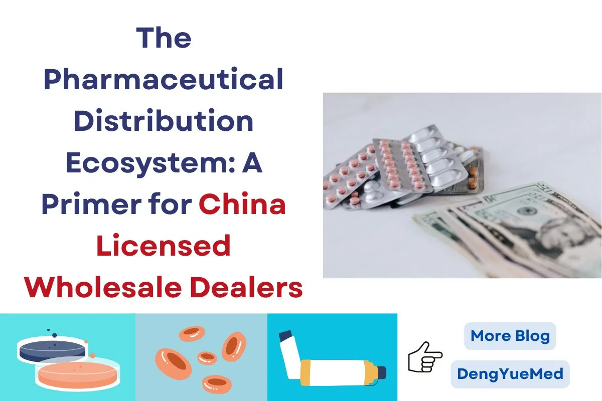 The Pharmaceutical Distribution Ecosystem: A Primer for China Licensed Wholesale Dealers