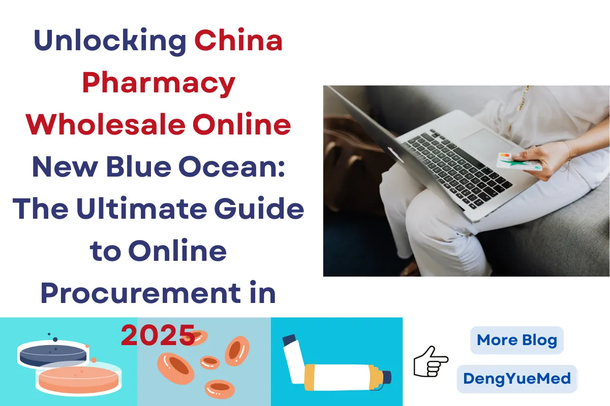 Unlocking China Pharmacy Wholesale Online New Blue Ocean: The Ultimate Guide to Online Procurement in 2025 Unlocking China Pharmacy Wholesale Online New Blue Ocean: The Ultimate Guide to Online Procurement in 2025
