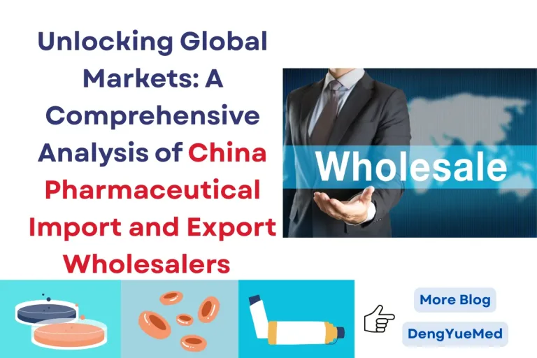 Unlocking Global Markets: A Comprehensive Analysis of China Pharmaceutical Import and Export Wholesalers