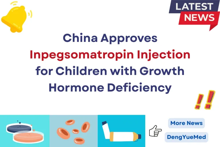 China Approves Inpegsomatropin Injection for Children with Growth Hormone Deficiency