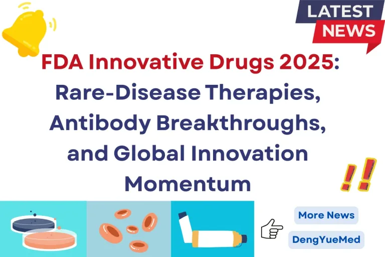 FDA Innovative Drugs 2025: Rare-Disease Therapies, Antibody Breakthroughs, and Global Innovation Momentum