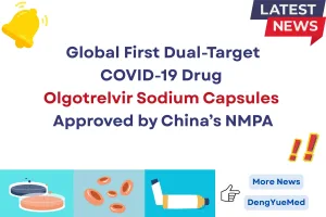 global first dual-target COVID-19 drug olgotrelvir sodium capsules approved by China’s NMPA