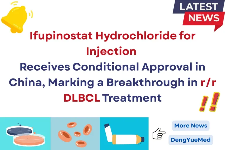Ifupinostat Hydrochloride for Injection Receives Conditional Approval in China, Marking a Breakthrough in r/r DLBCL Treatment