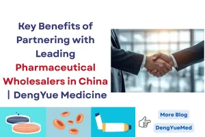 key benefits of partnering with leading pharmaceutical wholesalers in china dengyue medicine