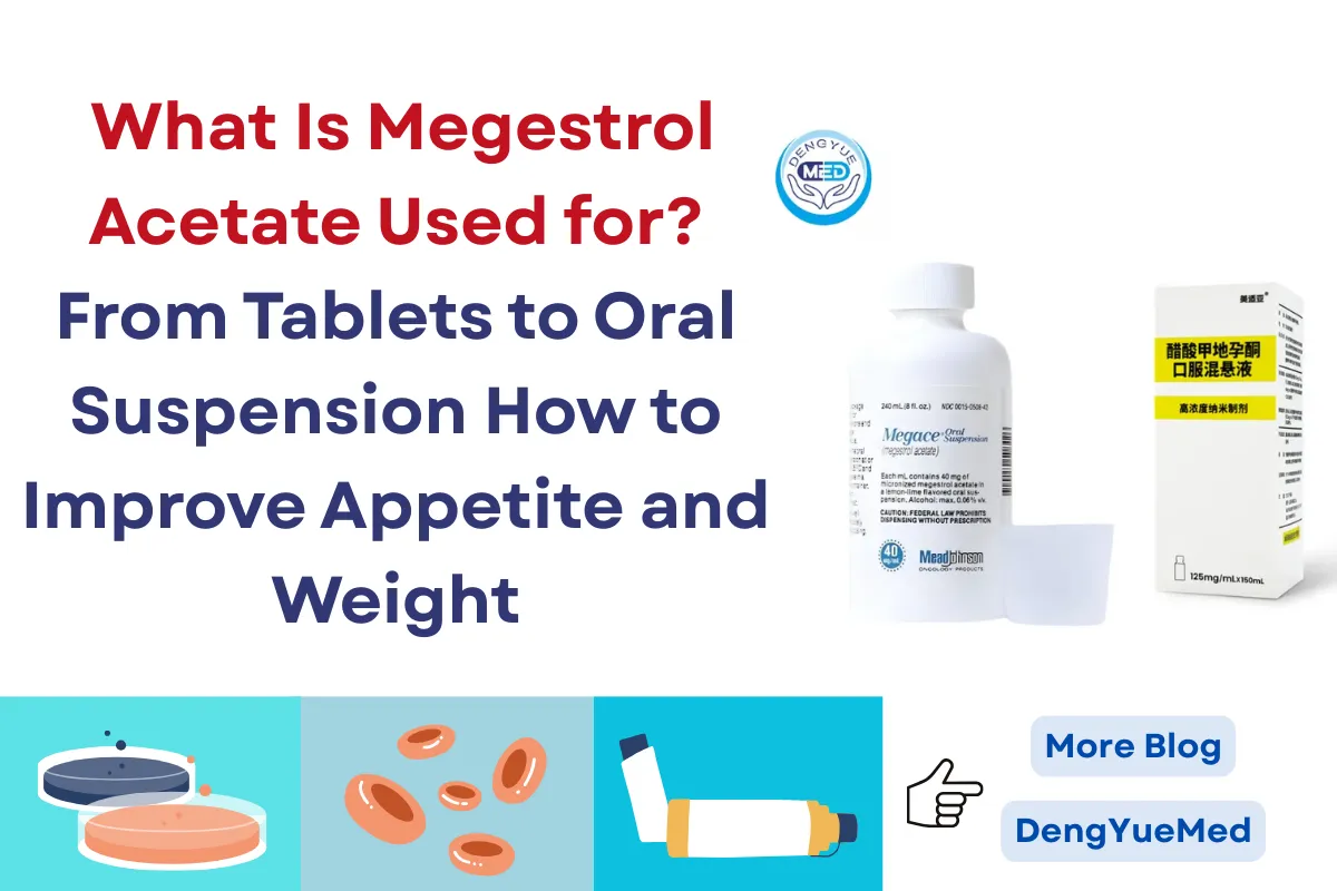 What Is Megestrol Acetate Used for? —From Tablets to Oral Suspension How to Improve Appetite and Weight