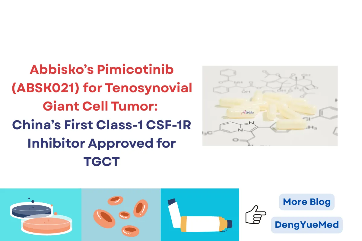 Abbisko’s Pimicotinib (ABSK021) for Tenosynovial Giant Cell Tumor: China’s First Class-1 CSF-1R Inhibitor Approved for TGCT Abbisko’s Pimicotinib (ABSK021) for Tenosynovial Giant Cell Tumor: China’s First Class-1 CSF-1R Inhibitor Approved for TGCT