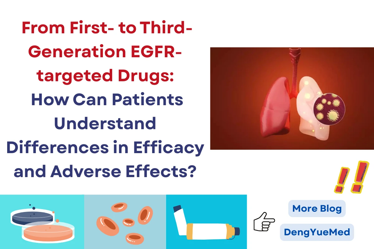 From First- to Third-Generation EGFR-targeted Drugs: How Can Patients Understand Differences in Efficacy and Adverse Effects? From First- to Third-Generation EGFR-targeted Drugs: How Can Patients Understand Differences in Efficacy and Adverse Effects?