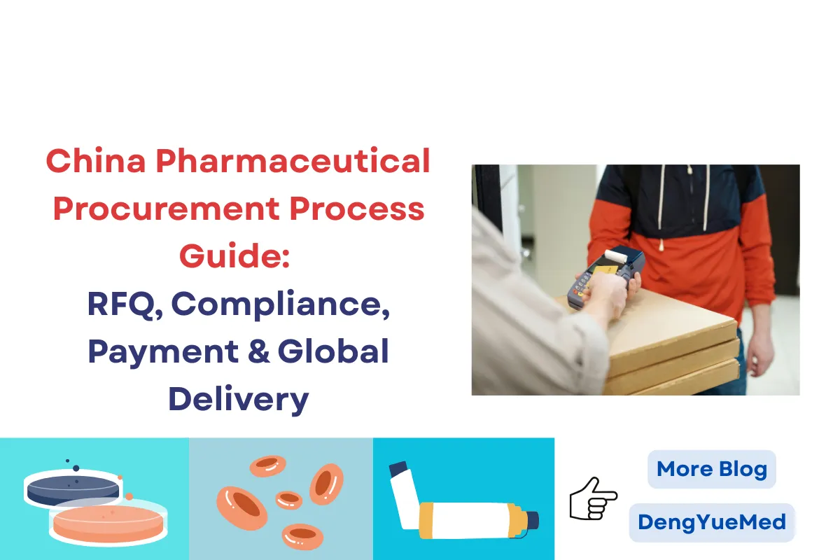 China Pharmaceutical Procurement Process Guide: RFQ, Compliance, Payment & Global Delivery China Pharmaceutical Procurement Process Guide: RFQ, Compliance, Payment & Global Delivery