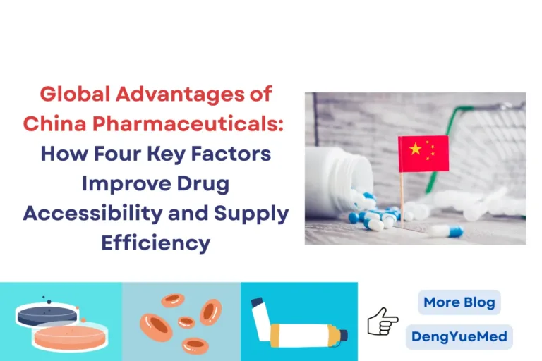 Global Advantages of China Pharmaceuticals: How Four Key Factors Improve Drug Accessibility and Supply Efficiency