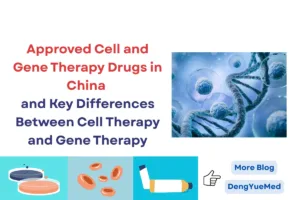 approved cell and gene therapy drugs in china and key differences between cell therapy and gene therapy